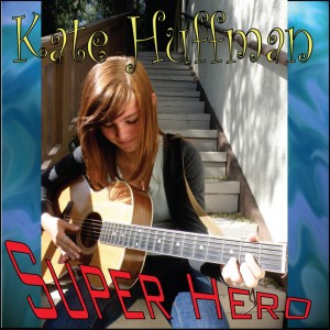 "Super Hero" Kate Huffman